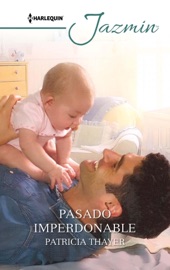 Pasado imperdonable - Patricia Thayer by  Patricia Thayer PDF Download