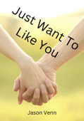 Just Want To Like You - Jason Venn