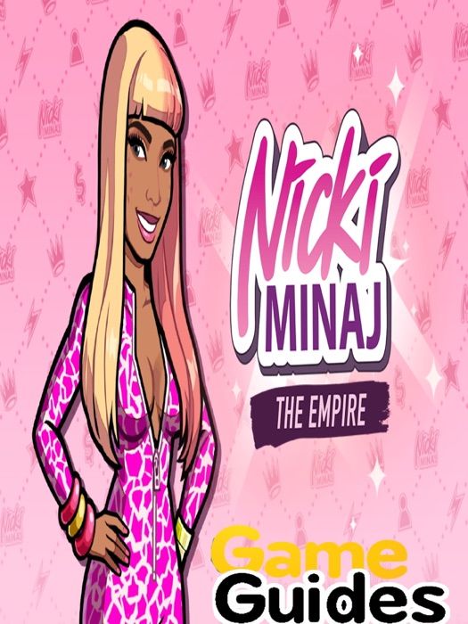 Nicki Minaj The Empire Cheats Tips & Guide to Become a Top Hip Hop Star