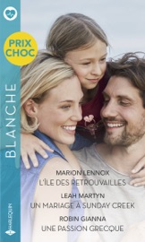 L'île des retrouvailles - Un mariage à Sunday Creek - Une passion grecque - Marion Lennox, Leah Martyn & Robin Gianna by  Marion Lennox, Leah Martyn & Robin Gianna PDF Download