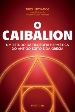 Capa do livro O Caibalion: Estudo da Filosofia Hermética do Antigo Egito e da Grécia de Três Iniciados