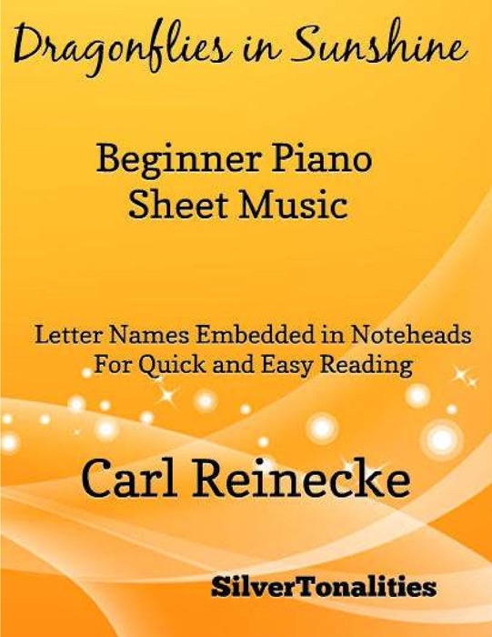 Dragonflies In Sunshine Beginner Piano Sheet Music – Letternames Embedded In Noteheads for Quick and Easy Reading Carl Reinecke