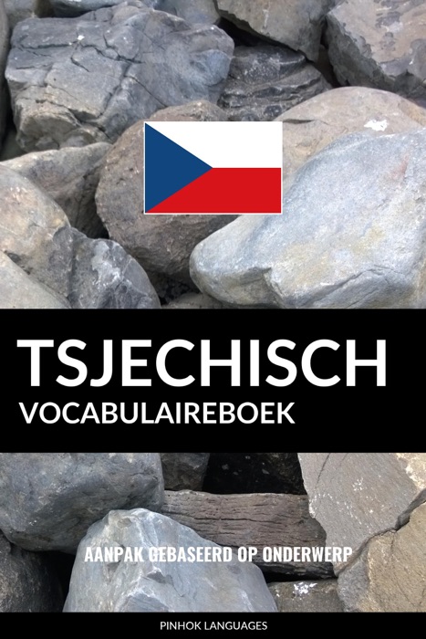 Tsjechisch vocabulaireboek: Aanpak Gebaseerd Op Onderwerp