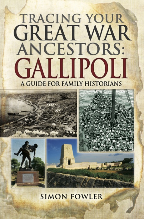 Tracing Your Great War Ancestors: Gallipoli