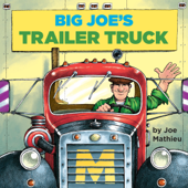 Big Joe's Trailer Truck - Joe Mathieu