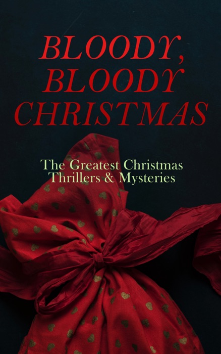 BLOODY, BLOODY CHRISTMAS – The Greatest Christmas Thrillers & Mysteries