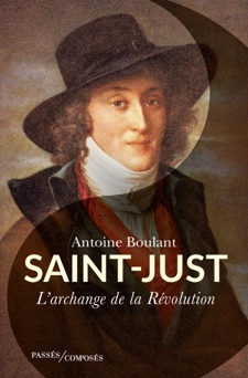 Saint-Just. L'Archange de la Révolution - Antoine Boulant