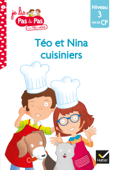 Téo et Nina CP Niveau 3 - Téo et Nina cuisiniers - Isabelle Chavigny & Marie-Hélène Van Tilbeurgh