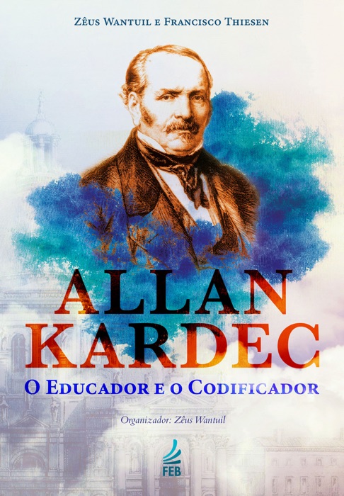 Allan Kardec: o educador e o codificador