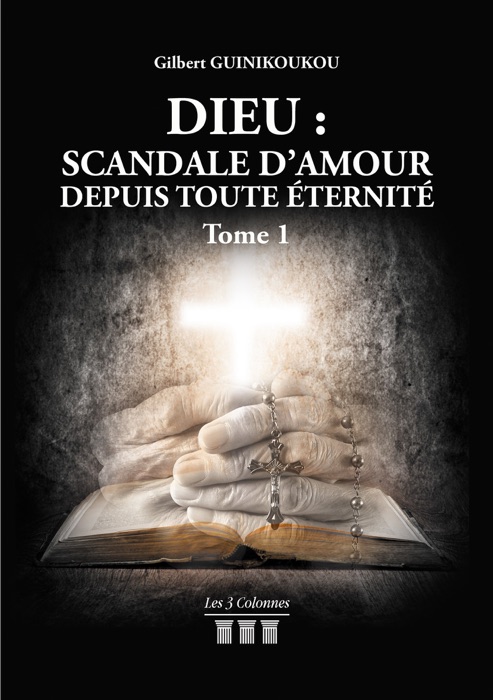 Dieu : Scandale d’Amour depuis toute éternité - Tome 1