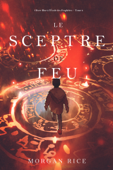 Le Sceptre De Feu (Oliver Blue à l’École des Prophètes – Tome 4) - Morgan Rice