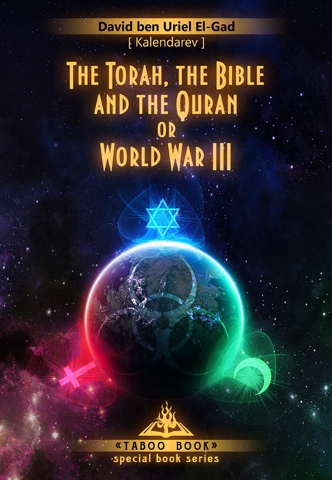 The Torah, the Bible  and the Quran World War III.