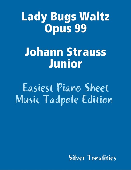 Lady Bugs Waltz Opus 99 Johann Strauss Junior