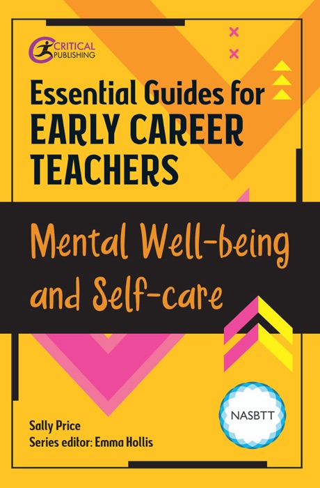 Essential Guides for Early Career Teachers: Mental Well-being and Self-care