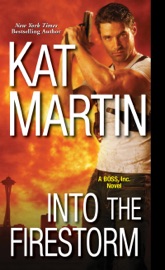 Into the Firestorm - Kat Martin by  Kat Martin PDF Download