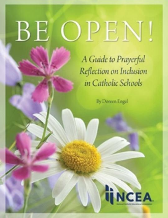 Be Open: A Guide to Prayerful Reflection on Inclusion in Catholic Schools