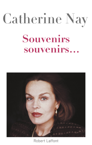 Read&Download Souvenirs, souvenirs Book by Catherine Nay Online Read&Download Souvenirs, souvenirs Book by Catherine Nay Online