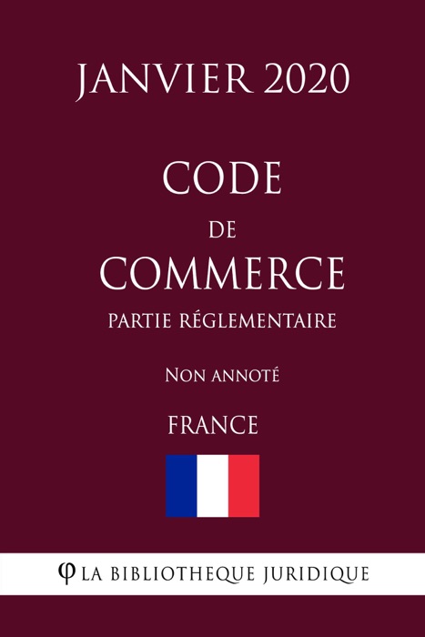 Code de commerce (Partie réglementaire) (France) (Janvier 2020) Non annoté