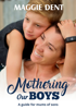 Mothering Our Boys - Maggie Dent