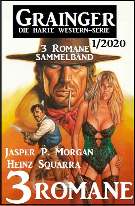 Grainger 3 Romane Sammelband 1/2020 – Die harte Western-Serie