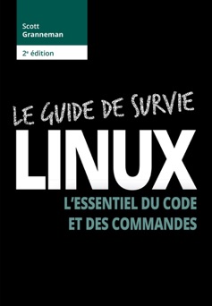 Linux : le guide de survie - Scott Granneman