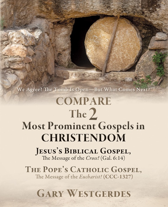 We Agree! The Tomb Is Open—But What Comes Next? COMPARE The 2 Most Prominent Gospels in CHRISTENDOM
