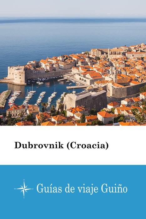 Dubrovnik (Croacia) - Guías de viaje Guiño