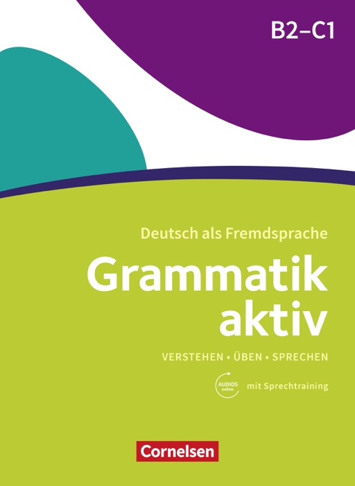 Grammatik aktiv / B2/C1 - Üben, Hören, Sprechen