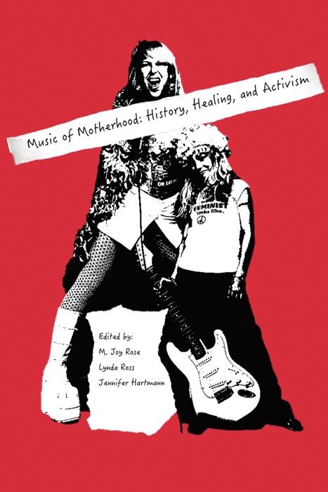 Music of Motherhood: History, Healing, Activism