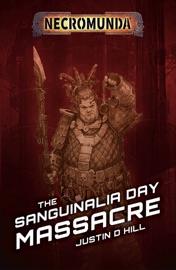 The Sanguinalia Day Massacre - Justin D Hill by  Justin D Hill PDF Download