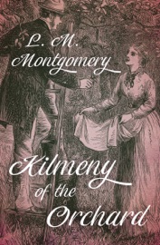 Kilmeny of the Orchard - L.M. Montgomery