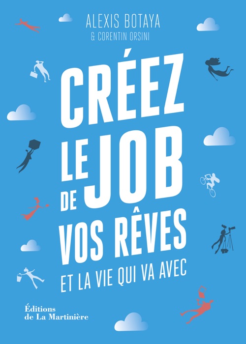 Créez le job de vos rêves. et la vie qui va avec