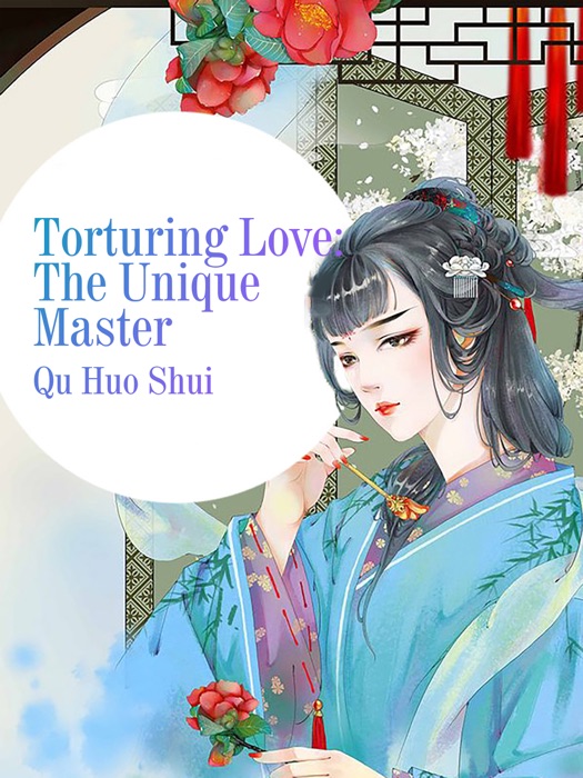 Torturing Love: The Unique Master