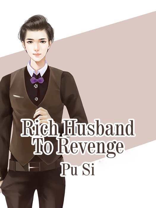 Rich Husband To Revenge
