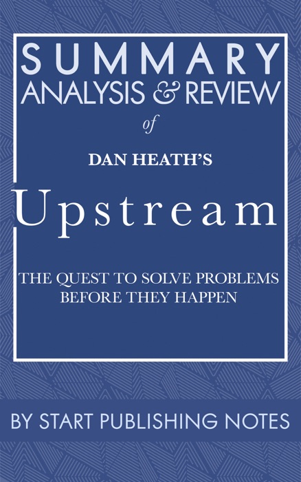 Summary, Analysis, and Review of Dan Heath's Upstream