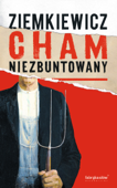 Cham niezbuntowany - Rafał A. Ziemkiewicz