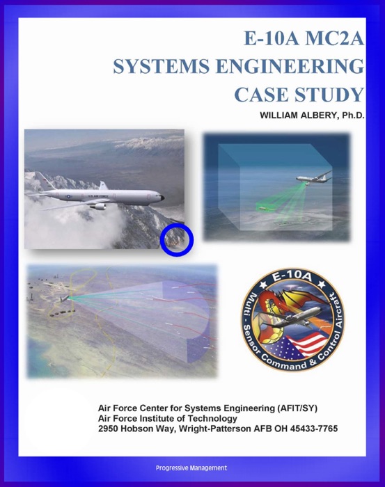 E-10A MC2A Systems Engineering Case Study: The E-10 Story, Systems Engineering Principles, Multi-role Military Aircraft for AWACS Duty