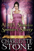 Charlotte Stone - Alice’s Shameless Spinster’s Society (#2, The Spinster’s Society Regency Romance) (A Historical Romance Book) artwork