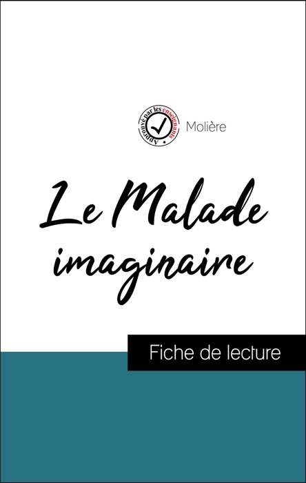 Analyse de l'œuvre : Le Malade imaginaire (résumé et fiche de lecture plébiscités par les enseignants sur fichedelecture.fr)