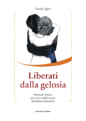 Liberati dalla gelosia - Davide Algeri