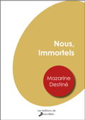 Nous, Immortels - Mazarine Destiné