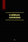 A Bíblia Sagrada - João Ferreira de Almeida