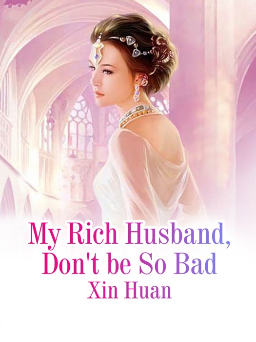My Rich Husband, Don't be So Bad