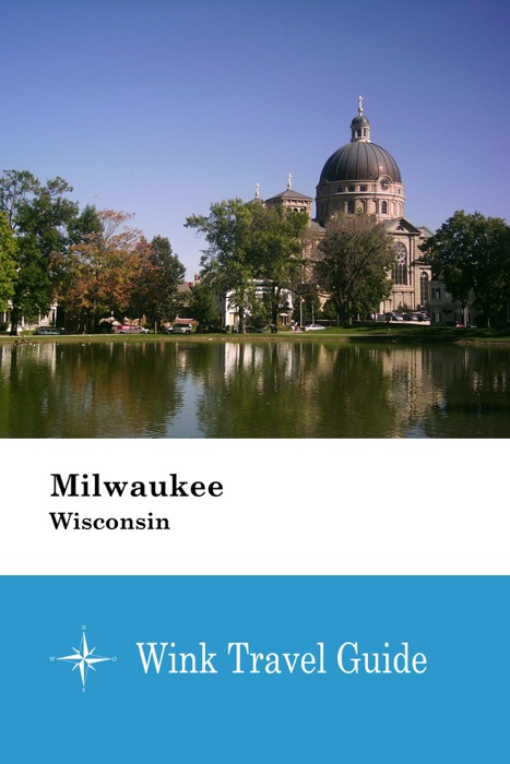 Milwaukee (Wisconsin) - Wink Travel Guide