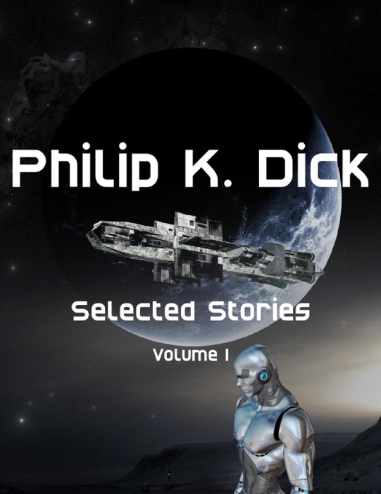 Philip K. Dick Selected Stories