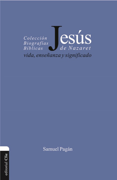 Jesús de Nazaret: Vida, enseñanza y significado