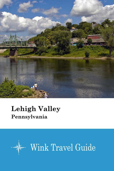 Lehigh Valley (Pennsylvania) - Wink Travel Guide