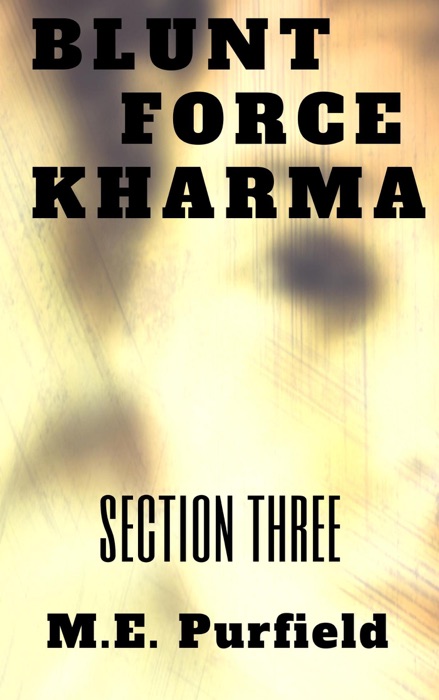 Blunt Force Kharma: Section 3