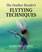 The Feather Bender's Flytying Techniques - Barry Ord Clarke