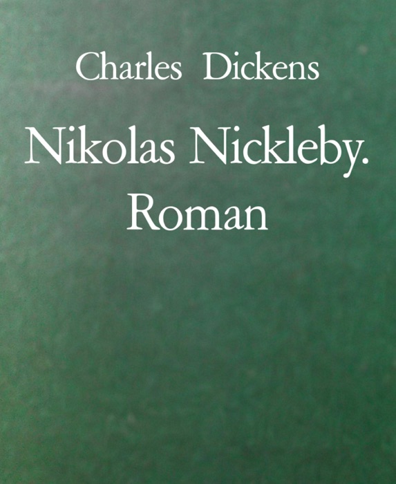 Nikolas Nickleby. Roman